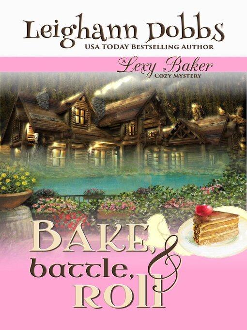 Title details for Bake, Battle & Roll by Leighann Dobbs - Available